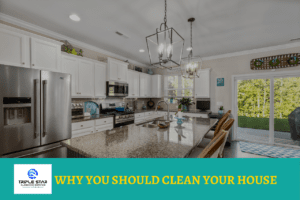 Why You Should Clean Your House